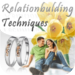 *** RelationShip Building Techniques ***